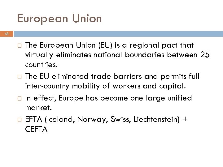 European Union 48 The European Union (EU) is a regional pact that virtually eliminates
