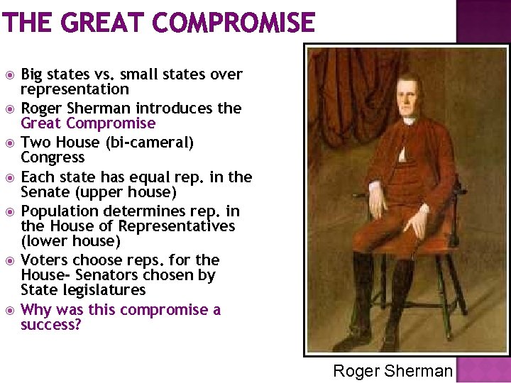THE GREAT COMPROMISE Big states vs. small states over representation Roger Sherman introduces the
