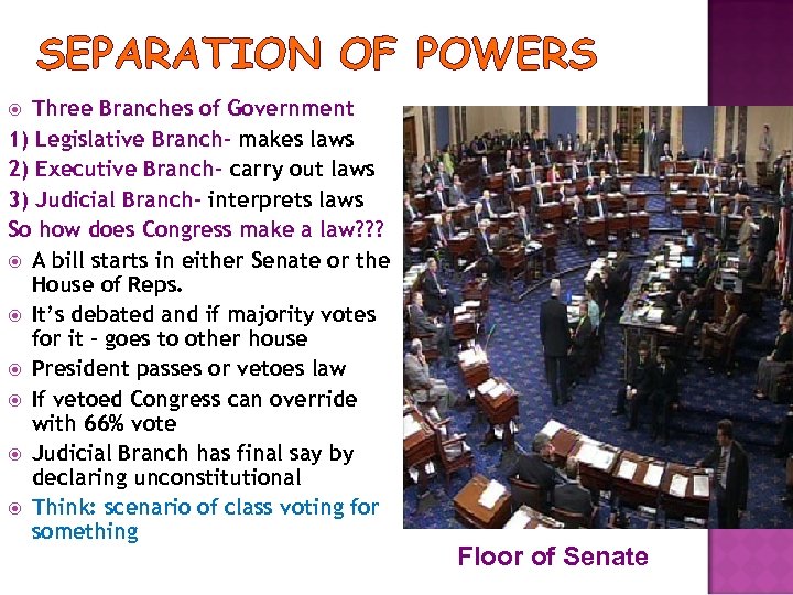 SEPARATION OF POWERS Three Branches of Government 1) Legislative Branch- makes laws 2) Executive