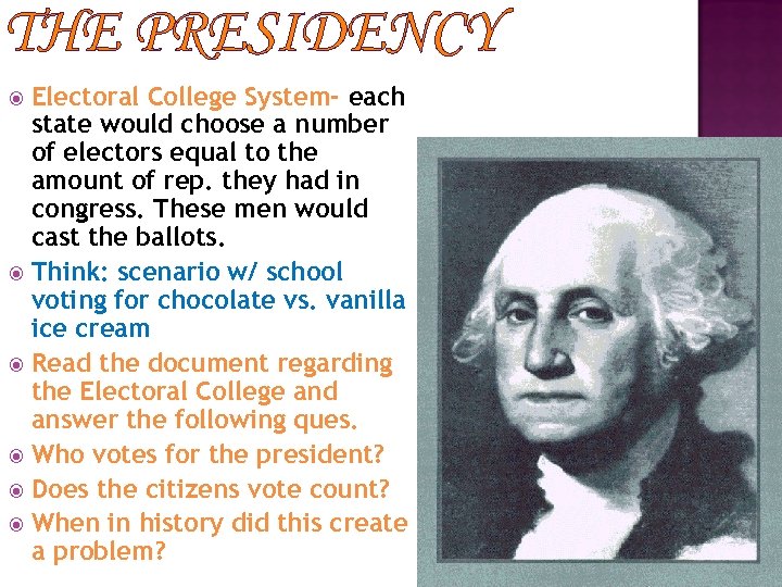 THE PRESIDENCY Electoral College System- each state would choose a number of electors equal