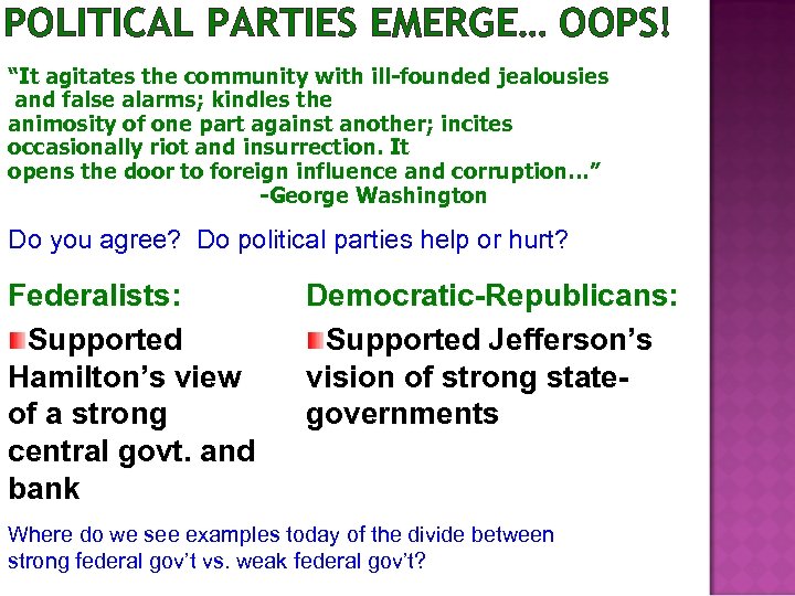 POLITICAL PARTIES EMERGE… OOPS! “It agitates the community with ill-founded jealousies and false alarms;