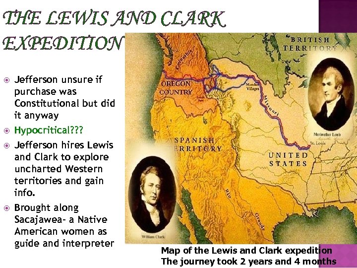 THE LEWIS AND CLARK EXPEDITION Jefferson unsure if purchase was Constitutional but did it