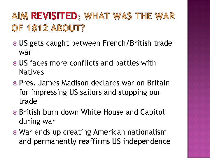 AIM REVISITED WHAT WAS THE WAR OF 1812 ABOUT? US gets caught between French/British