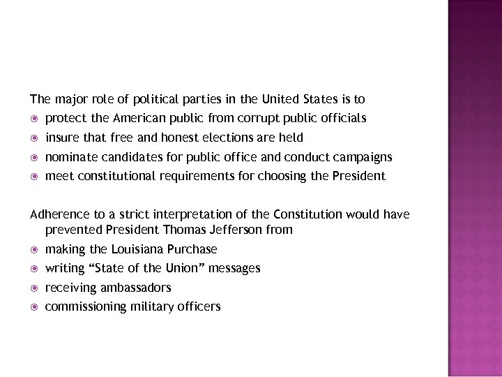 The major role of political parties in the United States is to protect the