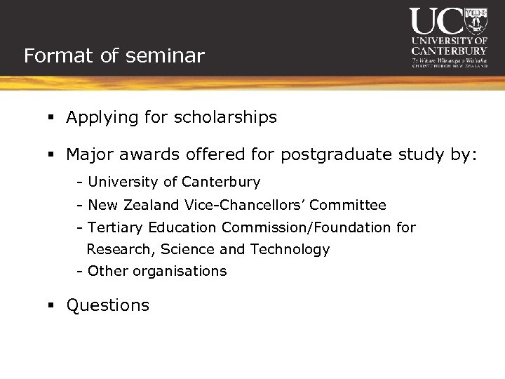 Format of seminar § Applying for scholarships § Major awards offered for postgraduate study