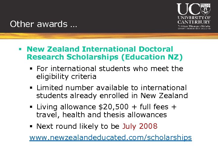 Other awards … § New Zealand International Doctoral Research Scholarships (Education NZ) § For