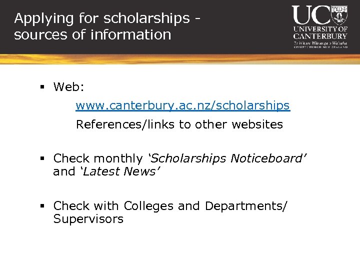 Applying for scholarships sources of information § Web: www. canterbury. ac. nz/scholarships References/links to