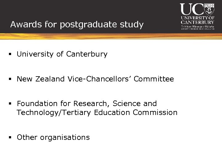 Awards for postgraduate study § University of Canterbury § New Zealand Vice-Chancellors’ Committee §
