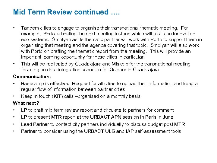 Mid Term Review continued …. • Tandem cities to engage to organise their transnational