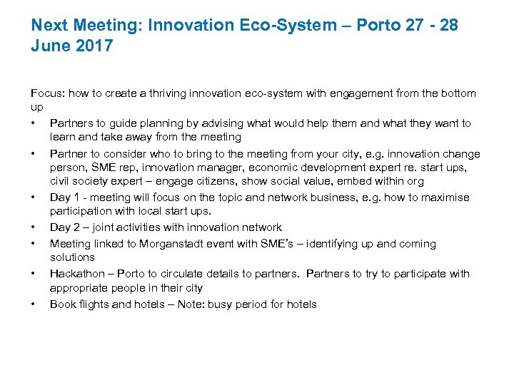Next Meeting: Innovation Eco-System – Porto 27 - 28 June 2017 Focus: how to
