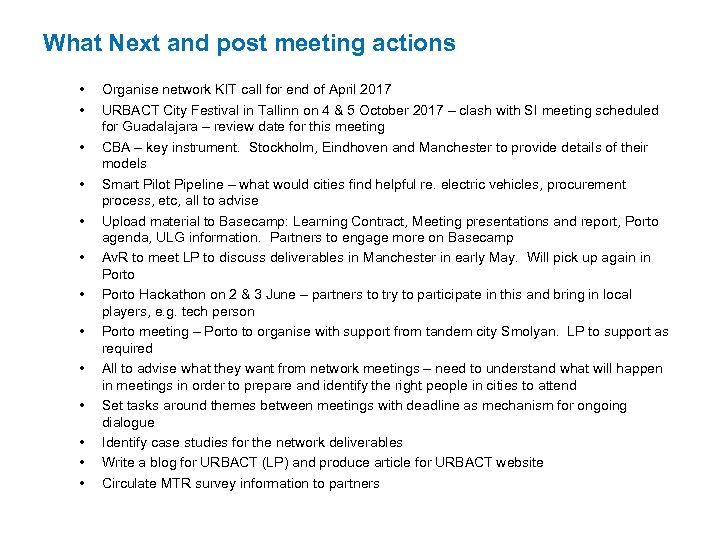 What Next and post meeting actions • • • • Organise network KIT call