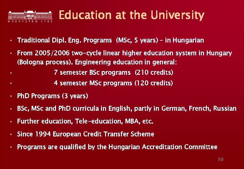 Education at the University • Traditional Dipl. Eng. Programs (MSc, 5 years) – in