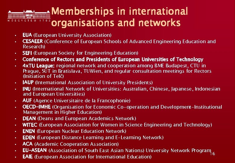 Memberships in international organisations and networks • • • • EUA (European University Association)