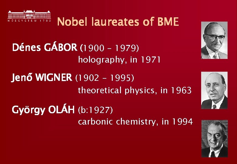Nobel laureates of BME Dénes GÁBOR (1900 - 1979) holography, in 1971 Jenő WIGNER