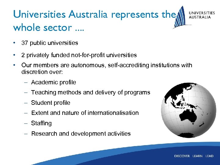 Universities Australia represents the whole sector. . • 37 public universities • 2 privately