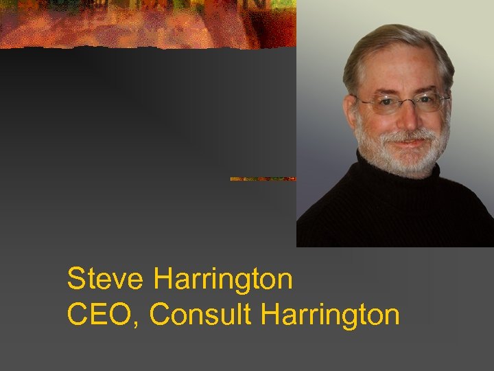 Steve Harrington CEO, Consult Harrington 