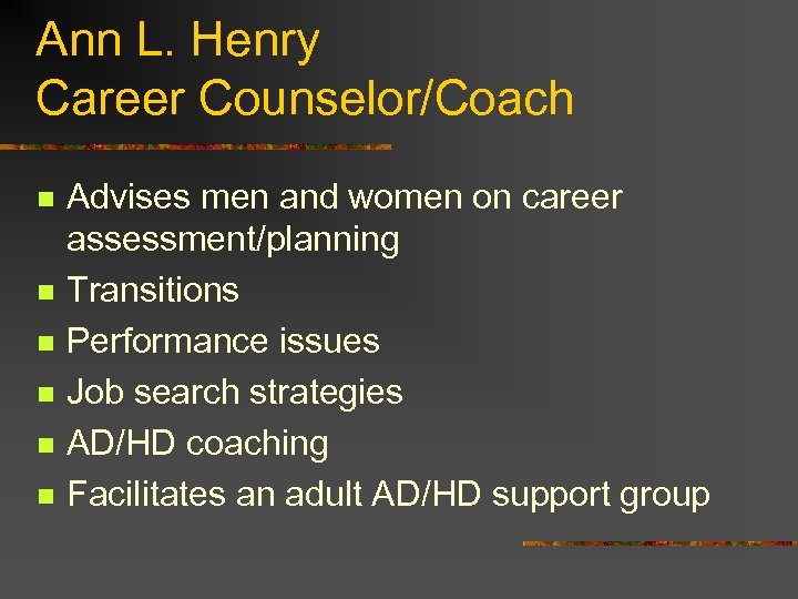 Ann L. Henry Career Counselor/Coach n n n Advises men and women on career