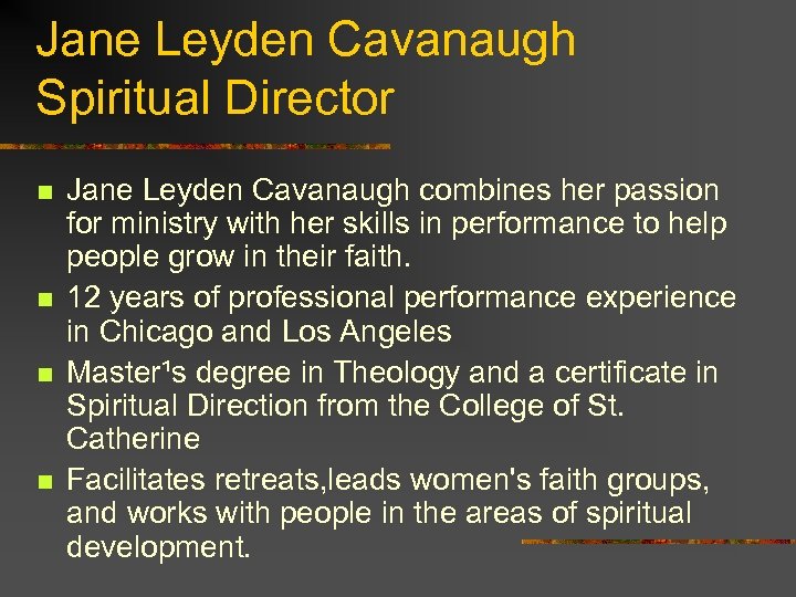Jane Leyden Cavanaugh Spiritual Director n n Jane Leyden Cavanaugh combines her passion for