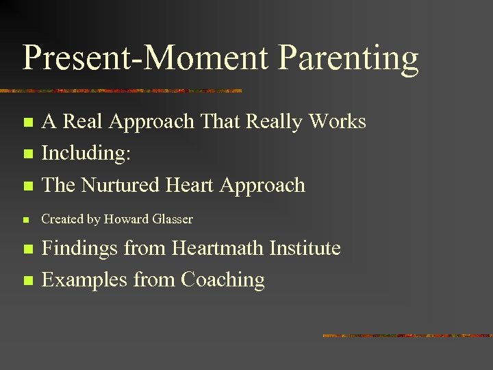 Present-Moment Parenting n A Real Approach That Really Works Including: The Nurtured Heart Approach