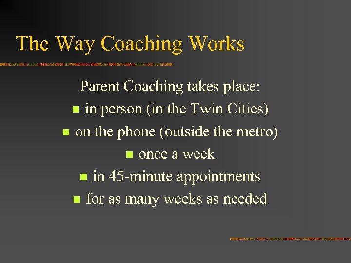 The Way Coaching Works Parent Coaching takes place: n in person (in the Twin