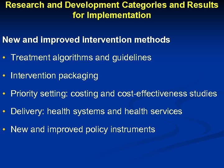 Research and Development Categories and Results for Implementation New and improved intervention methods •