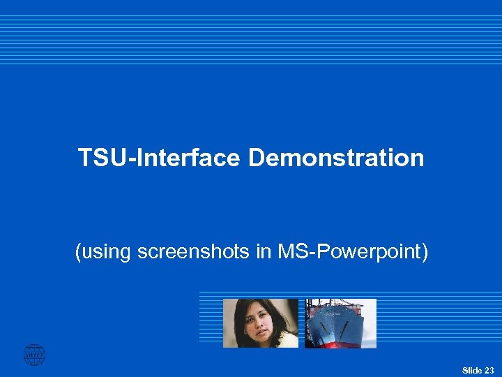 TSU-Interface Demonstration (using screenshots in MS-Powerpoint) Slide 23 