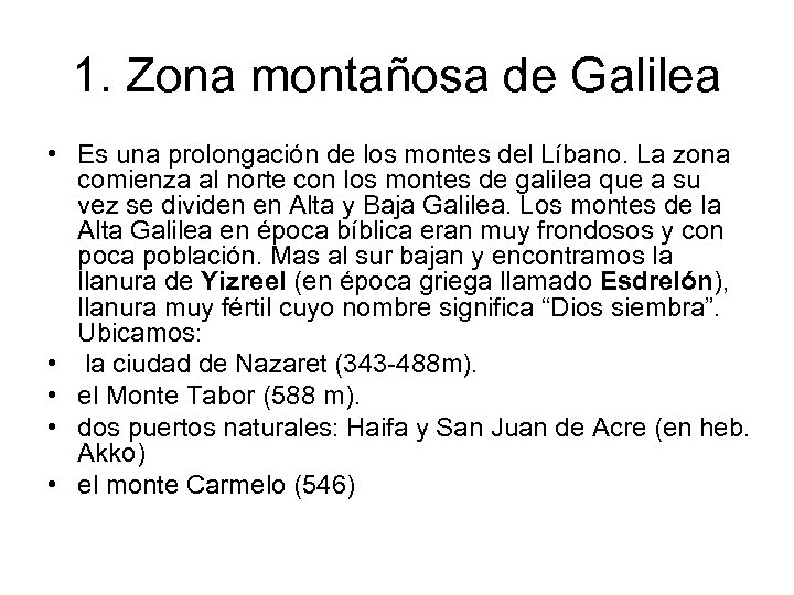 1. Zona montañosa de Galilea • Es una prolongación de los montes del Líbano.