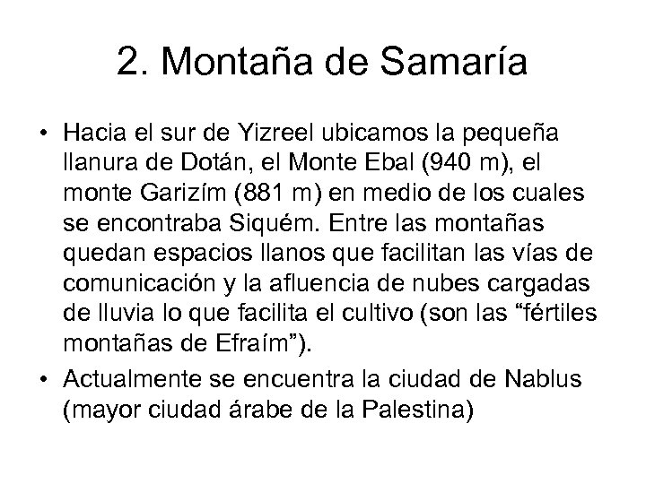 2. Montaña de Samaría • Hacia el sur de Yizreel ubicamos la pequeña llanura