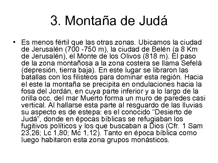 3. Montaña de Judá • Es menos fértil que las otras zonas. Ubicamos la