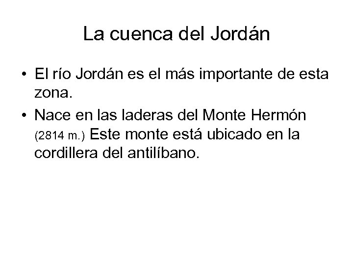 La cuenca del Jordán • El río Jordán es el más importante de esta