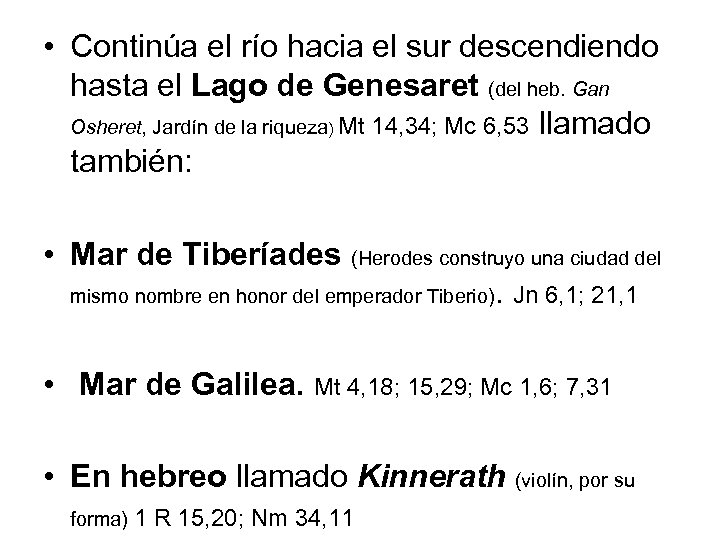  • Continúa el río hacia el sur descendiendo hasta el Lago de Genesaret