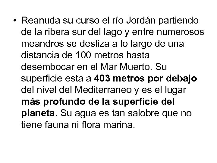  • Reanuda su curso el río Jordán partiendo de la ribera sur del