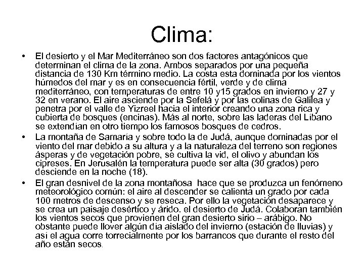 Clima: • • • El desierto y el Mar Mediterráneo son dos factores antagónicos