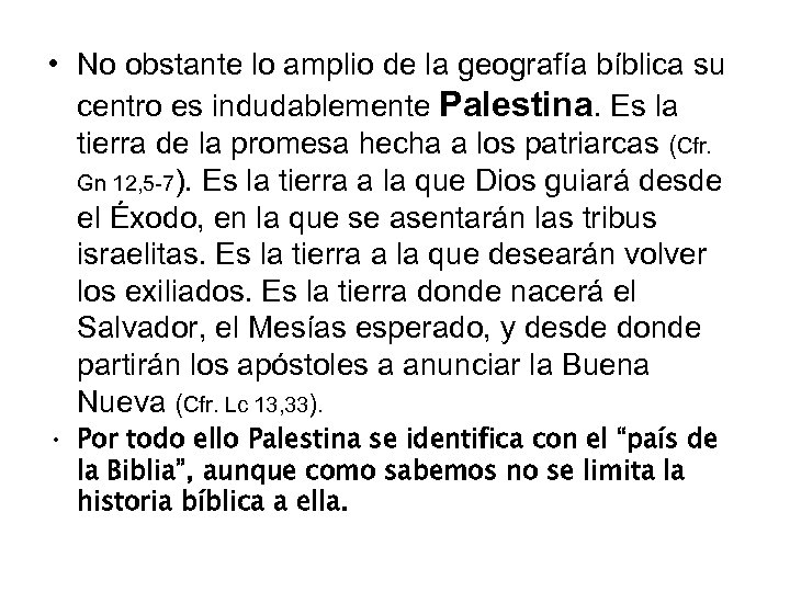  • No obstante lo amplio de la geografía bíblica su centro es indudablemente