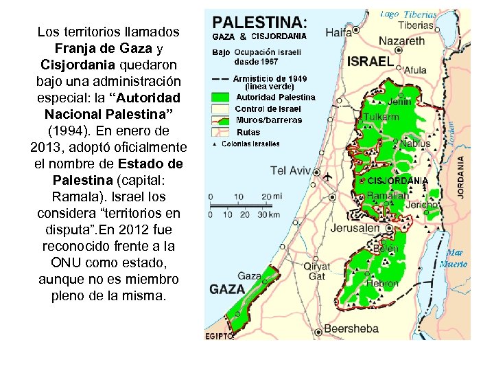 Los territorios llamados Franja de Gaza y Cisjordania quedaron bajo una administración especial: la