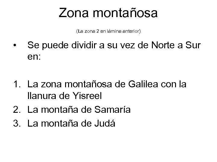 Zona montañosa (La zona 2 en lámina anterior) • Se puede dividir a su