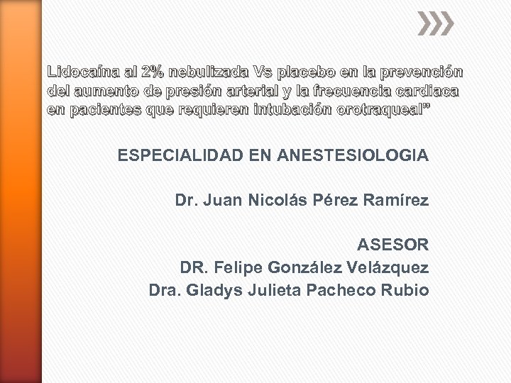 Lidocaína al 2% nebulizada Vs placebo en la prevención del aumento de presión arterial