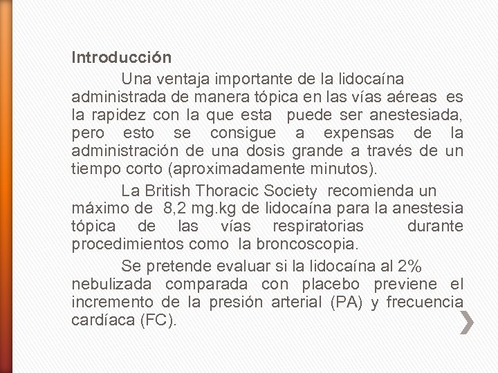 Introducción Una ventaja importante de la lidocaína administrada de manera tópica en las vías