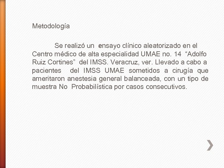 Metodología Se realizó un ensayo clínico aleatorizado en el Centro médico de alta especialidad