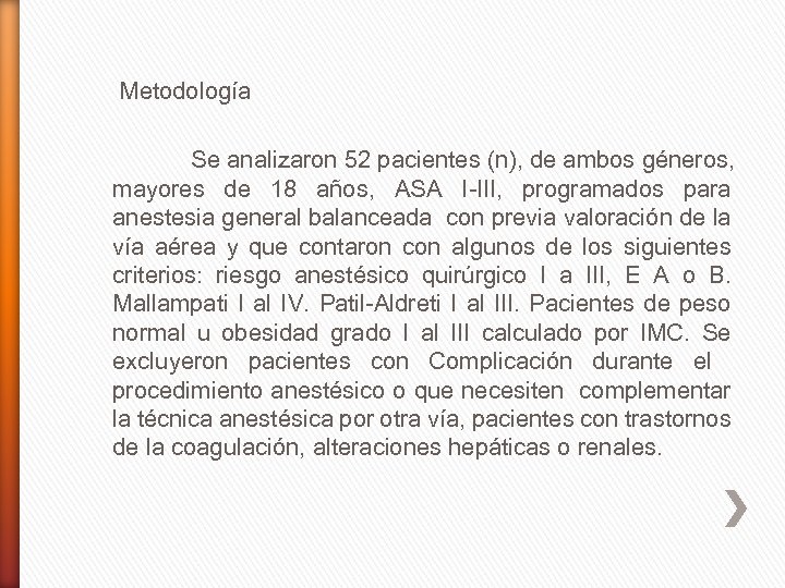 Metodología Se analizaron 52 pacientes (n), de ambos géneros, mayores de 18 años, ASA