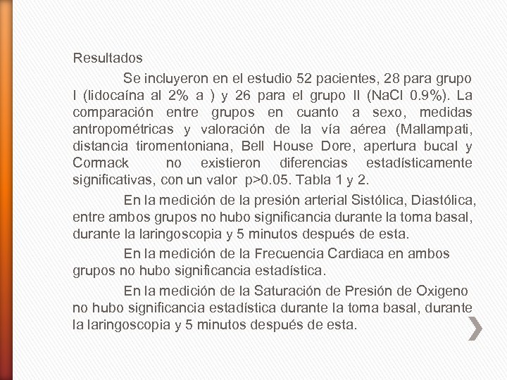 Resultados Se incluyeron en el estudio 52 pacientes, 28 para grupo I (lidocaína al