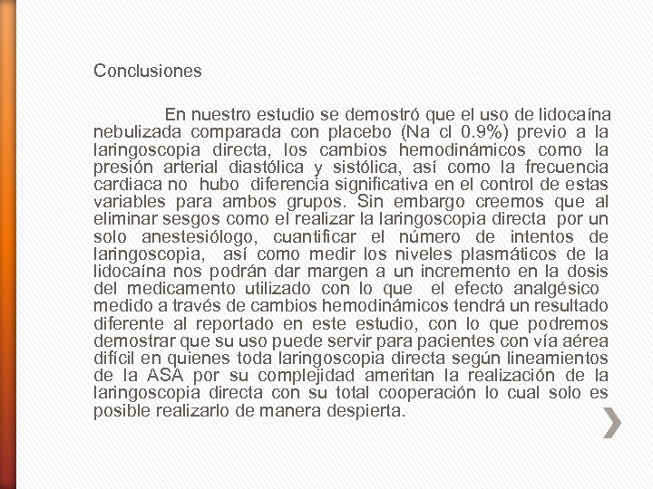 Conclusiones En nuestro estudio se demostró que el uso de lidocaína nebulizada comparada con