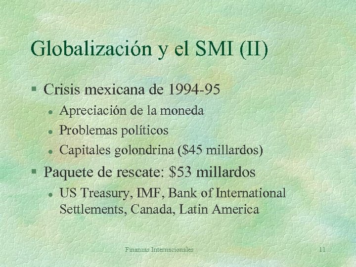 Globalización y el SMI (II) § Crisis mexicana de 1994 -95 l l l