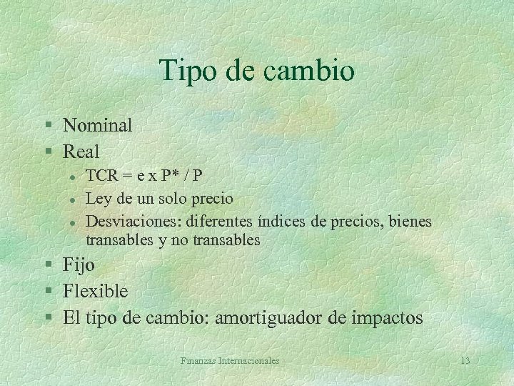 Tipo de cambio § Nominal § Real l TCR = e x P* /