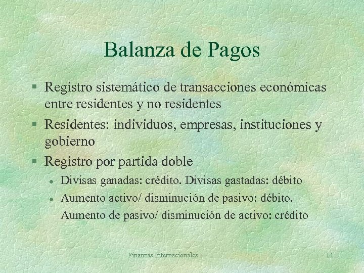 Balanza de Pagos § Registro sistemático de transacciones económicas entre residentes y no residentes