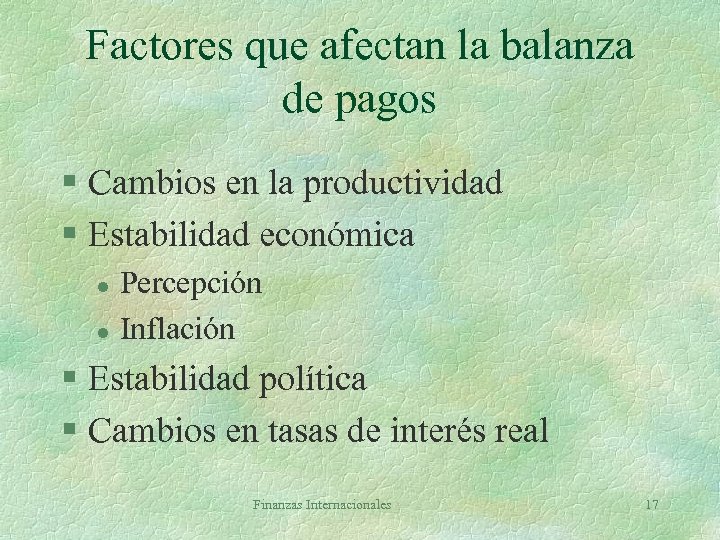 Factores que afectan la balanza de pagos § Cambios en la productividad § Estabilidad