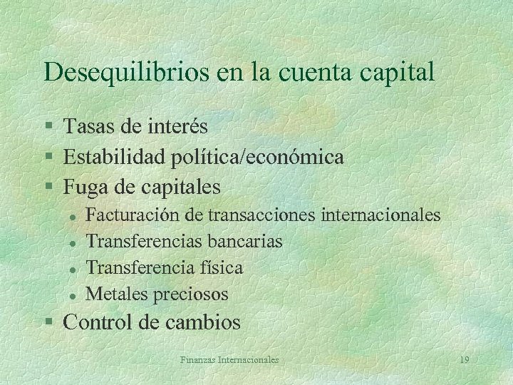 Desequilibrios en la cuenta capital § Tasas de interés § Estabilidad política/económica § Fuga