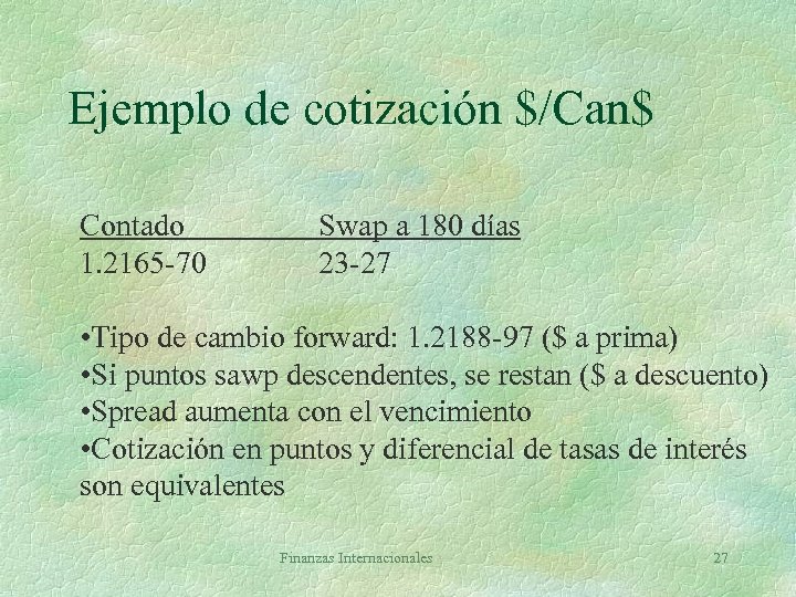 Ejemplo de cotización $/Can$ Contado 1. 2165 -70 Swap a 180 días 23 -27