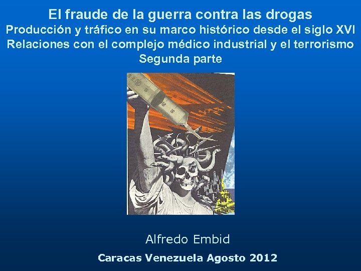 El fraude de la guerra contra las drogas Producción y tráfico en su marco