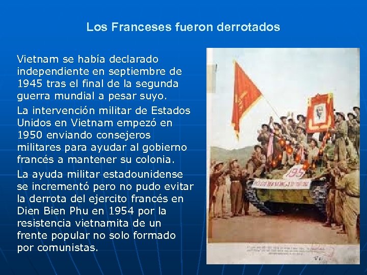 Los Franceses fueron derrotados Vietnam se había declarado independiente en septiembre de 1945 tras